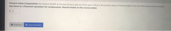 Present Value Computation You receive $3,000 at the end of every year for three years. What is the present value of these rec