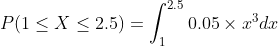 2.5 0.05 × x3d2. P(1 < X < 2.5)