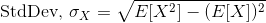 StdDev, ox = VE[X2] - (E[X])2