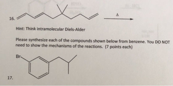 A 16. Hint: Think intramolecular Diels-Alder Please synthesize each of the compounds shown below from benzene. You DO NOT nee