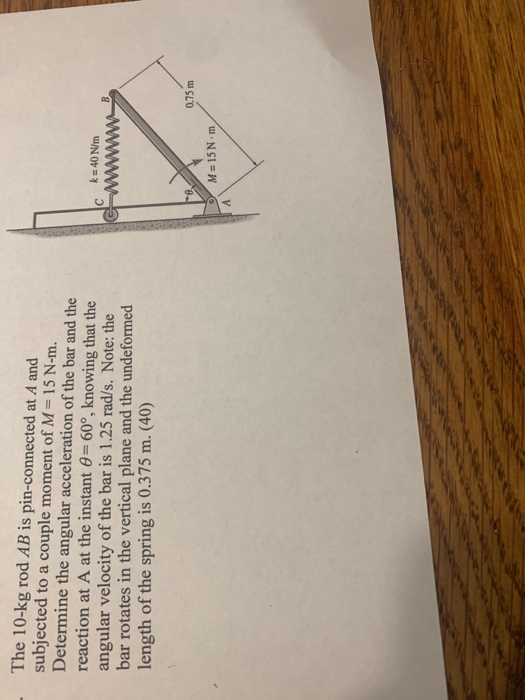 The 10-kg rod AB is pin-connected at A and subjected to a couple moment of M=15 N-m. Determine the angular acceleration of th