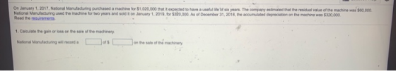 On January 1, 2017 National Manufacturing purchased a machine for $1,020,000 that is expected to have a use of six years. The