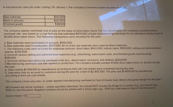 A manufacturer uses job-order costing. On January 1, the companys inventory balances were as follow Raw materials Work in pr