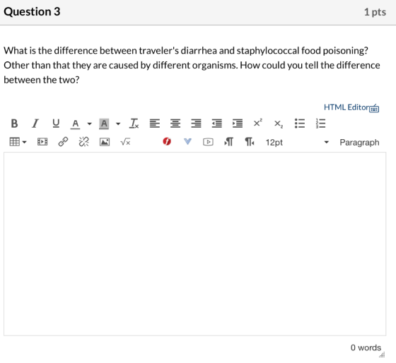Question 3 1 pts What is the difference between travelers diarrhea and staphylococcal food poisoning? Other than that they a