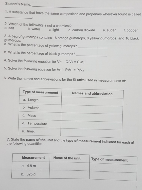 Students Name: 1. A substance that have the same composition and properties wherever found is called 2. Which of the followi