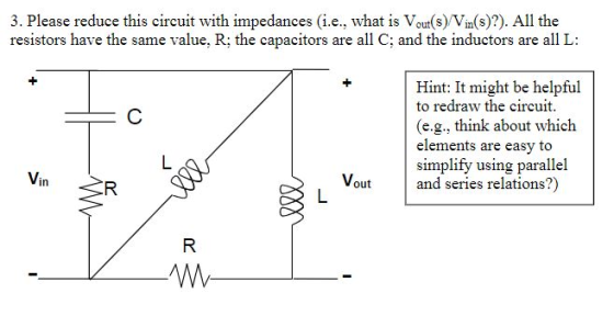 3. Please reduce this circuit with impedances (i.e., what is Vou(s)/Vin(s)?). All the resistors have the same value, R; the c