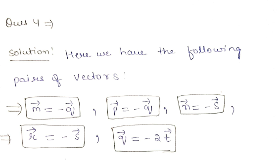 Oues 4 =) solution! Here we have the following - pairs of vectors: = P = -] F = -3], = 72 = -3), v=-at