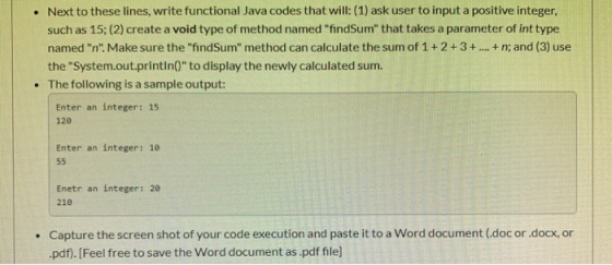 • Next to these lines, write functional Java codes that will: (1) ask user to input a positive integer, such as 15; (2) creat