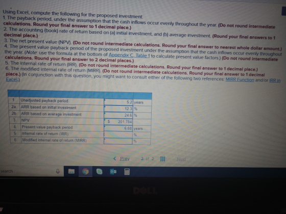 Using Excel, compute the following for the proposed investment: 1. The payback period, under the assumption that the cash inf