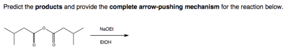 Predict the products and provide the complete arrow-pushing mechanism for the reaction below. NaOEt EtOH