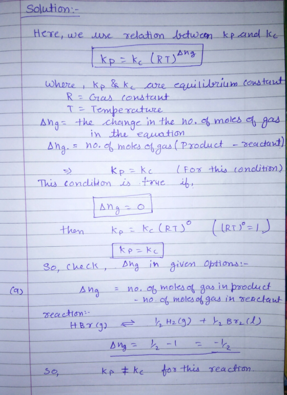 Solution:- Here, we use relation betweon kp and ke kp=ke (RT) Ang Where , kp &ke are equilibrium constant R = Gas constant T