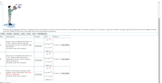 3. 1072 4 m/s 26 A 80 kg Prof. Sukanek wearing ice skates stands motionless on the ice when he throws a 8 kg block with a vel