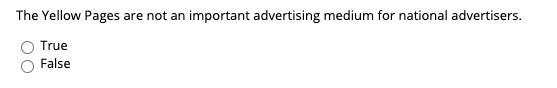 The Yellow Pages are not an important advertising medium for national advertisers. True False