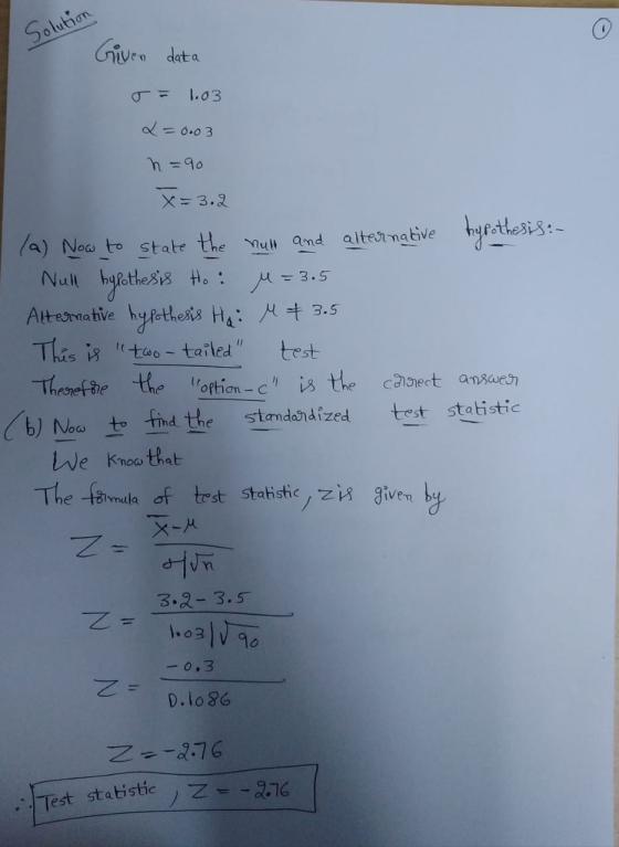 Solution Given data 1.03 L=0.03 n =90 X=3.2 (a) Now to state the null and alternative hypothesis: Null hypothesis Ho: M = 3.5