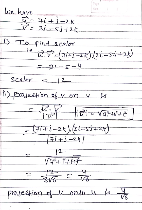 We have a=it j-2K = si-5j+2K is To find s. calar je ū. ✓ =Fit j=2k).(30-55+2K) - 21-5-Y scalar 12 u Liis projection of von au