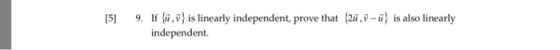 15) 9. I u.v is linearly independent, prove that 2ï.v-i is also linearly independent.