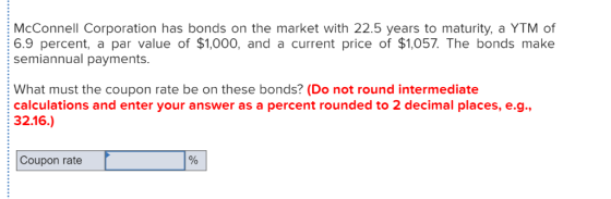 McConnell Corporation has bonds on the market with 22.5 years to maturity, a YTM of 6.9 percent, a par value of $1,000, and a