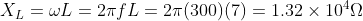 X_L = \omega L = 2 \pi f L = 2 \pi (300)(7) = 1.32 \times 10^4 \Omega