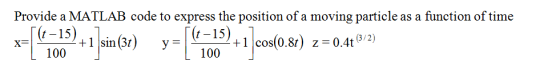 Provide a MATLAB code to express the position of a