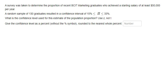 A survey was taken to determine the proportion of recent BCIT Marketing graduates who achieved a starting salary of at least