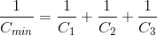 \frac{1}{C_{min}}=\frac{1}{C_{1}}+\frac{1}{C_{2}}+\frac{1}{C_{3}}