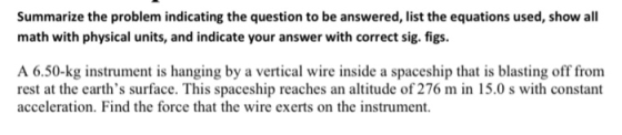 Summarize the problem indicating the question to be answered, list the equations used, show all math with physical units, and
