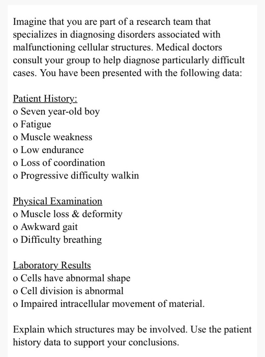 Imagine that you are part of a research team that specializes in diagnosing disorders associated with malfunctioning cellular
