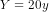Y = 20