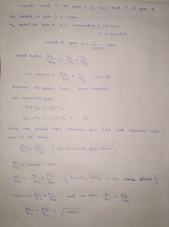 minute hand is goan & hour hand is on geon 4 Ni speed of gear 1 = Irpm N4 speed of gear 4 I revolution - 12 hour - 12X Go min