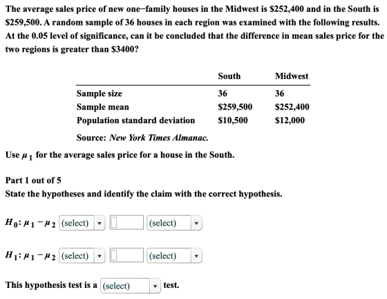 The average sales price of new one-family houses in the Midwest is $252,400 and in the South is $259,500. A random sample of