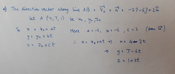 c) The direction vector along line AB a Joan 2 -21-6] + 2 h let A (14,7,1) be no yo, 2o an-2, 62-6 ,c.2 (from us?) so A & not