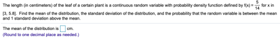 5 The length (in centimeters) of the leaf of a certain plant is a continuous random variable with probability density functio