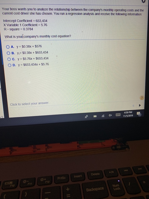 Your boss wants you to analyze the relationship between the companys monthly operating costs and the current cost driver she