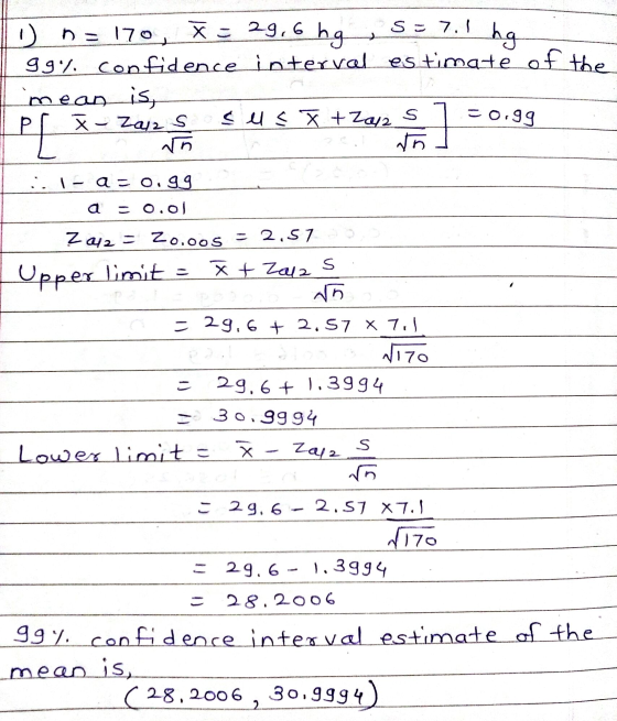 0 - no 170 X = 29,6 hg S 7.1 hg 99% confidence interval estimate of the mean is, PI X - Zarz S s els X + Z012 s vo 15 = 0.99