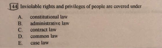 44 Inviolable rights and privileges of people are covered under constitutional law administrative law contract law common law