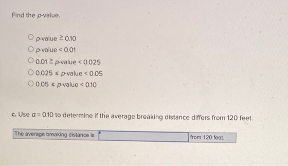 Find the p-value. Op-value 20.10 O p-value < 0.01 O 0.01 p-value < 0.025 O 0.025 s p-value < 0.05 O 0.05 s p-value < 0.10 c.