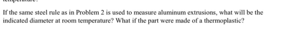 wporunmo, If the same steel rule as in Problem 2 is used to measure aluminum extrusions, what will be the indicated diameter