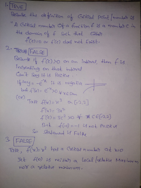 1. TRUE Because the definition of Critical point (number is A Critical number of a function of is a number ein the domain of