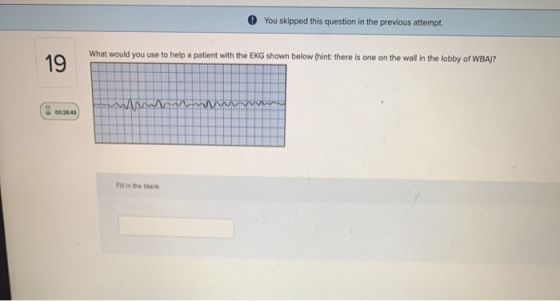 0 You skipped this question in the previous attempt. What would you use to help a patient with the EKG shown below (hint ther