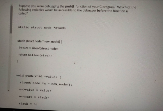 Suppose you were debugging the push() function of your program. Which of the following variables would be accessible to the d