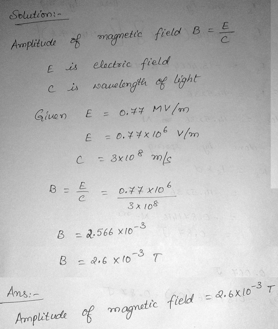 Soluit om:- E is elactoic fiela BE 3 x o moon otic field :8.6X103 T