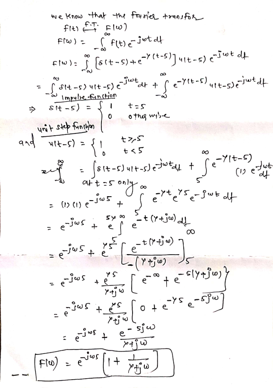 we know that the Fourier transfor م (14£ (ص) ع frW) = ( f(t) é just af Flw)[ort-$) +e-Y(+-5)] 4t-5) enjot df (altas) ult-s) é