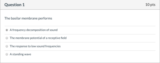 Question 1 10 pts The basilar membrane performs Afrequency decomposition of sound The membrane potential of a receptive field