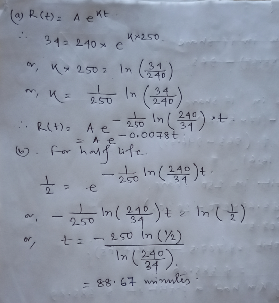 (a) R (t) = A eKE 342 240 x e 4x250. m, ka 250 In 0.0078t. R(+)2 A e - A e or, K * 250 2 in (340) (24) 250 in (290) et . for