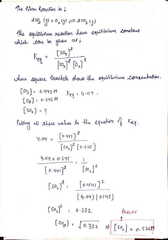 The liven Reaction is; dso, (g+0209) = asoy (g) The equilibrium reaction cave equilibrium constant which can be given as; [s.