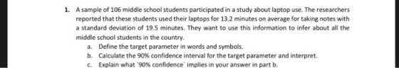 1. A sample of 106 middle school students participated in a study about laptop use. The researchers reported that these stude