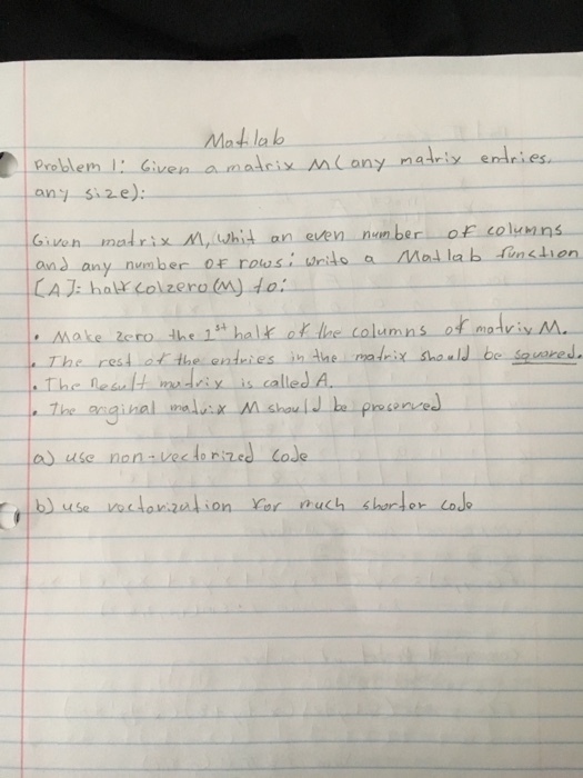 Mat lab alriy end problem I: Given ny any s, 2e) iven madrix M, whit an even number of columns any number or rows units a Mod la b klien. r matri M. Make zero the 1 st h The resu the entries in the nix shoul be sammed. The neul mudriy is called A. vectorized cose much s hurler anization ron
