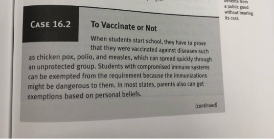 venents from a public good without bearing its cost. CASE 16.2 To Vaccinate or Not When students start school, they have to p