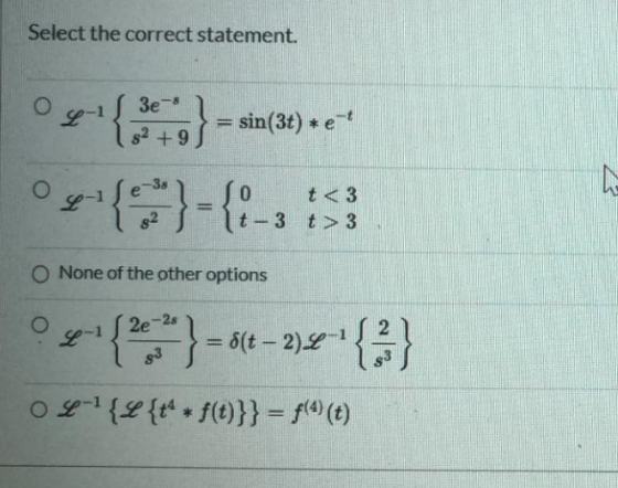 Select the correct statement. 3e-8 52 + 9 *} sin(3t) *e! O N {}={2- t <3 3 t > 3 O None of the other options о {*} = 6(e – 2)
