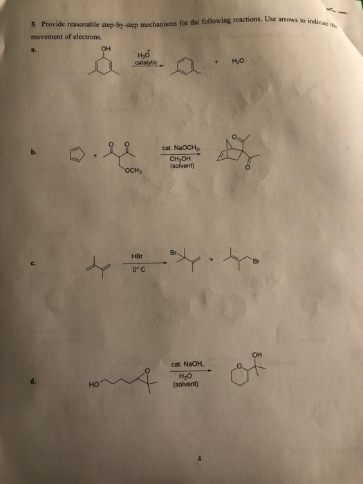 was to indicate the 3. Provide reasonable step-by-sten mechanisms for the following reactions. Use arrows to india movement o
